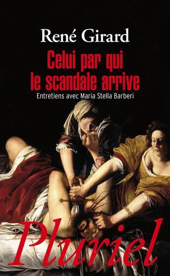 Couverture du livre « Celui par qui le scandale arrive » de René Girard aux éditions Pluriel