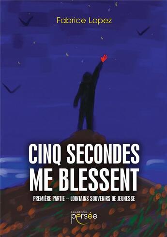 Couverture du livre « Cinq secondes me blessent ; première partie » de Fabrice Lopez aux éditions Persee