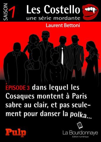 Couverture du livre « Les Costello t.3 ; dans lequel les Cosaques montent à Paris sabre au clair, et pas seulement pour danser la polka... » de Laurent Bettoni aux éditions La Bourdonnaye