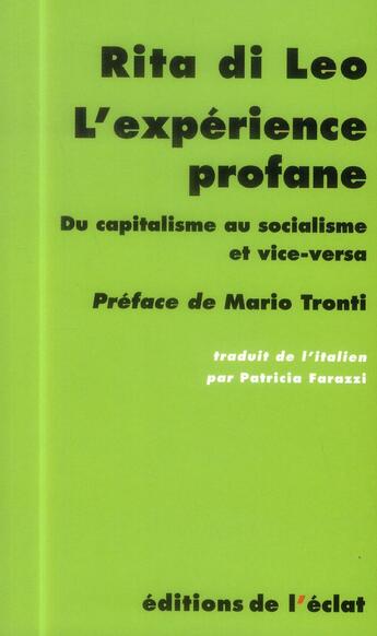 Couverture du livre « L'expérience profane ; du capitalisme au socialisme et vice versa » de Rita Di Leo aux éditions Eclat