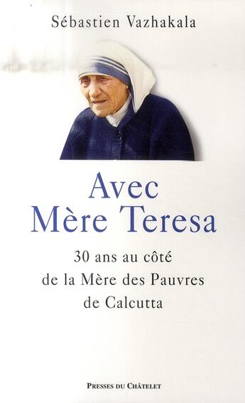Couverture du livre « Avec Mère Teresa ; 30 ans au côté de la mère des pauvres de Calcutta » de Vazhakala-S aux éditions Archipel