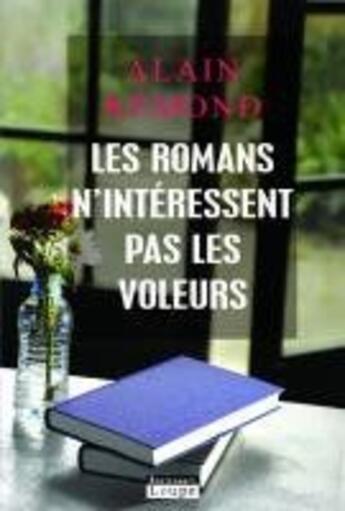 Couverture du livre « Les romans n'interessent pas les voleurs » de Alain Remond aux éditions Editions De La Loupe