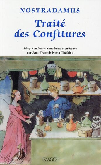 Couverture du livre « Traité des confitures (3e édition) » de Nostradamus aux éditions Imago