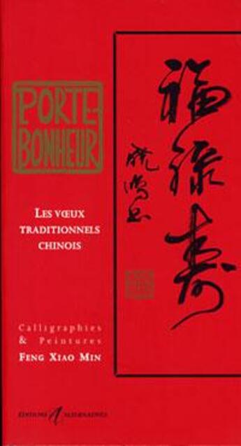 Couverture du livre « Porte bonheur les voeux traditionnels chinois - fu, lu, shou » de Feng Xiaomin aux éditions Alternatives