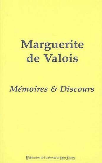 Couverture du livre « Marguerite de Valois, mémoires et discours » de Eliane Vienot aux éditions Pu De Saint Etienne