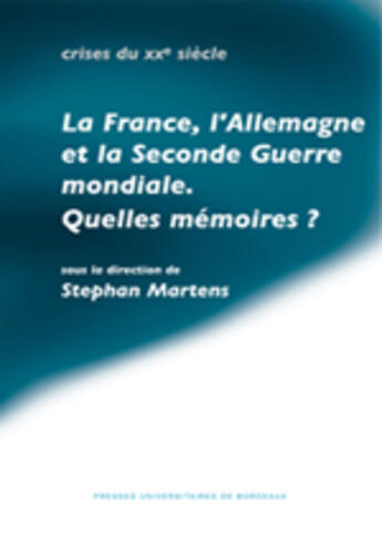 Couverture du livre « France l allemagne et la seconde guerre mondiale. quelles memoires » de Stephan Martens aux éditions Pu De Bordeaux