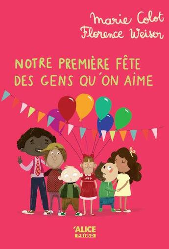 Couverture du livre « Notre première fête des gens qu'on aime Tome 6 » de Marie Colot et Florence Weiser aux éditions Alice