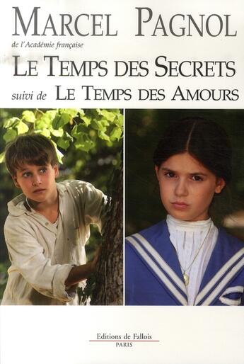 Couverture du livre « Le temps des secrets ; le temps des amours » de Marcel Pagnol aux éditions Fallois