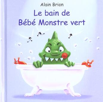 Couverture du livre « Bain de bebe monstre vert » de Alain Brion aux éditions Kaleidoscope