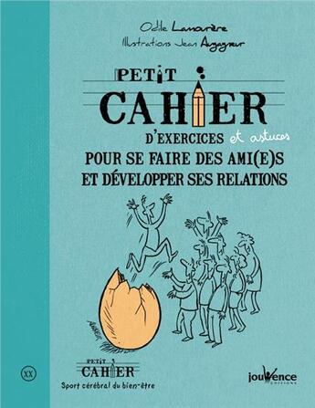 Couverture du livre « Petit cahier d'exercices ; pour se faire des ami(es) et developper relations » de Lamourere Odile et Jean Augagneur aux éditions Jouvence