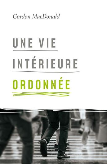 Couverture du livre « Une vie intérieure ordonnée » de Gordon Macdonald aux éditions Publications Chretiennes