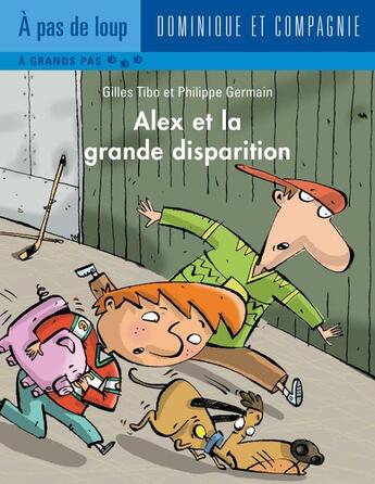 Couverture du livre « Alex et la grande disparition » de Gilles Tibo aux éditions Dominique Et Compagnie