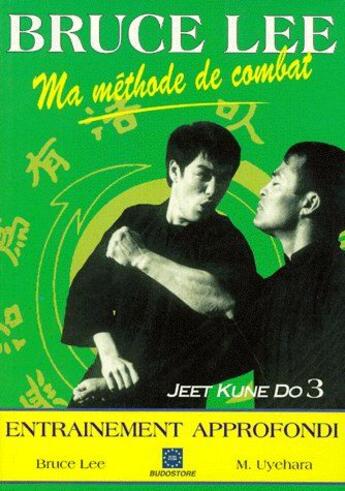 Couverture du livre « Ma méthode de combat ; jeet kun do 3 ; entraînement approfondi » de Bruce Lee aux éditions Budo