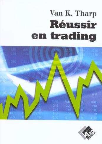 Couverture du livre « Reussir en trading - a la recherche du graal » de Van K. Tharp aux éditions Valor