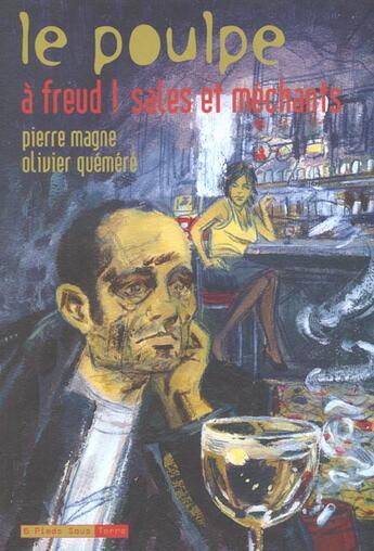 Couverture du livre « Le poulpe - tome 10 a freud ! sales et mechants - vol10 » de Olivier Magne aux éditions Six Pieds Sous Terre