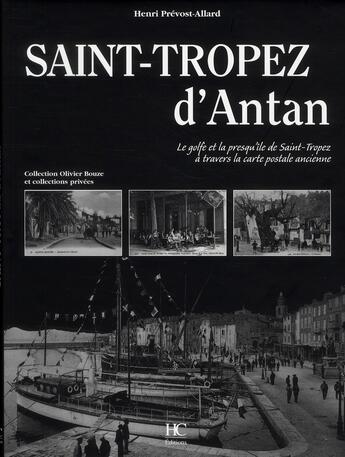 Couverture du livre « Saint-Tropez d'antan ; le golfe et la presqu'île de Saint-Tropez à travers la carte postale ancienne » de Henri Prevost-Allard aux éditions Herve Chopin