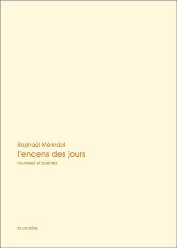 Couverture du livre « L'encens des jours » de Raphael Merindol aux éditions La Cardere