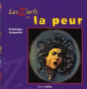 Couverture du livre « Les z'arts et la peur » de Frederique Jacquemin aux éditions Belize