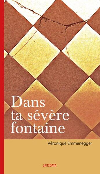 Couverture du livre « Dans ta sévère fontaine » de Véronique Emmenegger aux éditions Antidata