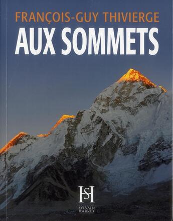 Couverture du livre « Aux sommets » de FranÇois-Guy Thivierge aux éditions Sylvain Harvey