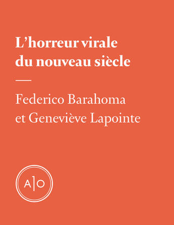 Couverture du livre « L'horreur virale du nouveau siècle » de Federico Barahona et Genevieve Lapointe aux éditions Atelier 10