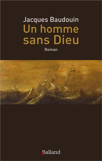 Couverture du livre « Un homme sans Dieu » de Jacques Baudoin aux éditions Balland