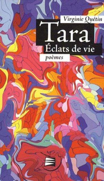 Couverture du livre « Tara ; éclats de vie » de Virginie Quetin aux éditions Emeline De Villele