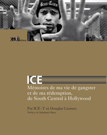 Couverture du livre « Ice ; mémoires de ma vie de gangster et de ma rédemption, de South Central à Hollywood » de Ice-T et Douglas Century aux éditions G3j