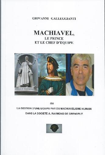 Couverture du livre « Machiavel, le prince et le chef d'équipe » de Giovanni Galleggianti aux éditions Giovanni Galleggianti