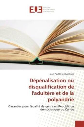 Couverture du livre « Depenalisation ou disqualification de l'adultere et de la polyandrie - garanties pour l'egalite de g » de Kisembo Djoza J P. aux éditions Editions Universitaires Europeennes