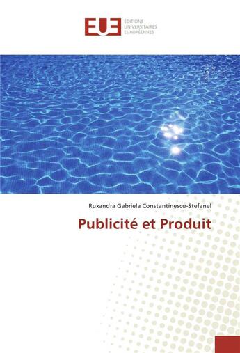 Couverture du livre « Publicite et produit » de Constantinescu G. aux éditions Editions Universitaires Europeennes