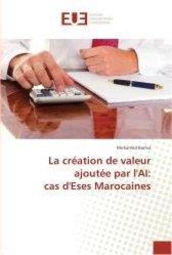 Couverture du livre « La création de valeur ajoutée par l'AI: cas d'Eses Marocaines » de Mohamed Barnia aux éditions Editions Universitaires Europeennes