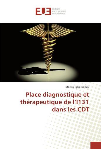 Couverture du livre « Place diagnostique et therapeutique de l'i131 dans les cdt » de Hjaij-Brahmi Marwa aux éditions Editions Universitaires Europeennes