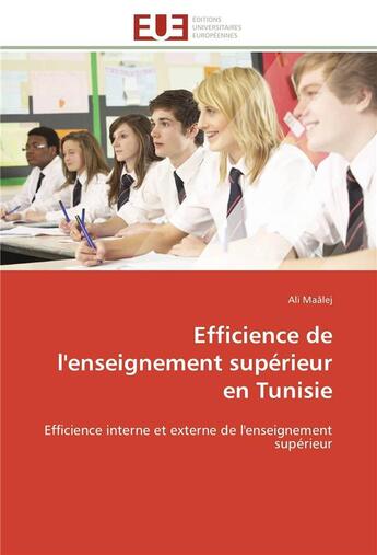 Couverture du livre « Efficience de l'enseignement superieur en tunisie - efficience interne et externe de l'enseignement » de Ali Maalej aux éditions Editions Universitaires Europeennes