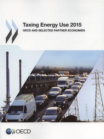 Couverture du livre « Taxing energy use 2015 ; OECD and selected partner economics » de Ocde aux éditions Ocde