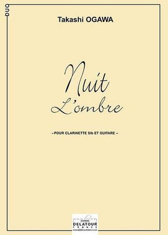 Couverture du livre « Nuit - l'ombre pour clarinette et guitare » de Ogawa Takashi aux éditions Delatour