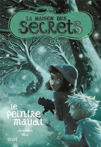 Couverture du livre « La maison des secrets Tome 5 : Le peintre maudit » de Jacqueline West aux éditions Seuil Jeunesse