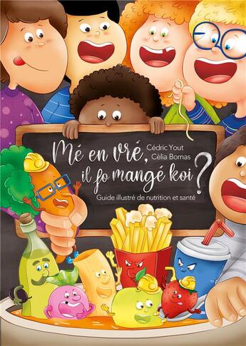 Couverture du livre « Mé en vré, il fo mangé koi? » de Celia Bornas et Cedric Yout aux éditions Publishroom Factory