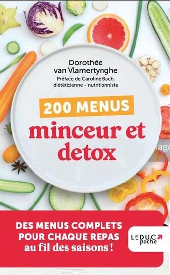 Couverture du livre « 200 menus minceur et détox : des menus complets pour chaque repas au fil des saisons (édition 2023) » de Dorothee Van Vlamertynghe aux éditions Leduc