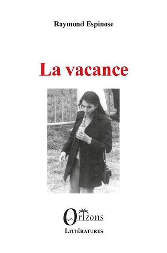 Couverture du livre « La vacance » de Espinose Raymond aux éditions Orizons