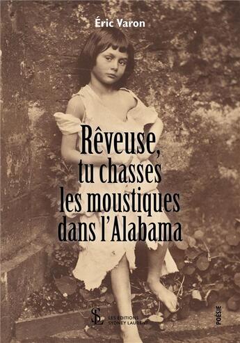 Couverture du livre « Reveuse, tu chasses les moustiques dans l'alabama » de Varon Eric aux éditions Sydney Laurent