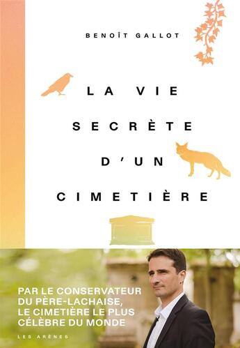 Couverture du livre « La vie secrète d'un cimetière » de Daniel Casanave et Benoit Gallot aux éditions Les Arenes