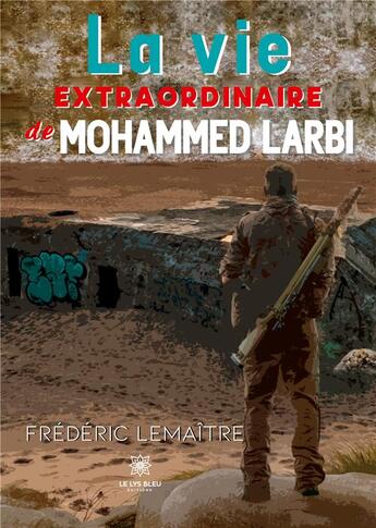 Couverture du livre « La vie extraordinaire de Mohammed Larbi » de Frederic Lemaitre aux éditions Le Lys Bleu