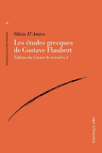 Couverture du livre « Les études grecques de Gustave Flaubert : Édition du Carnet de travail n.1 » de Silvia D'Amico aux éditions Rosenberg And Sellier