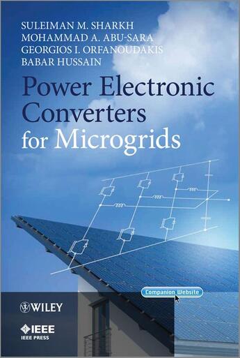 Couverture du livre « Power Electronic Converters for Microgrids » de Suleiman M. Sharkh et Mohammad A. Abu-Sara et Georgios I. Orfanoudakis et Babar Hussain aux éditions Wiley-ieee Press