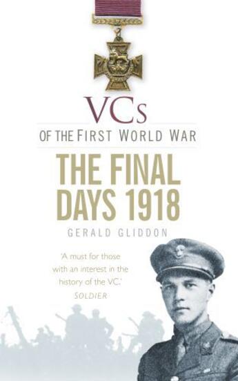 Couverture du livre « VCs of the First World War: The Final Days 1918 » de Gliddon Gerald aux éditions History Press Digital