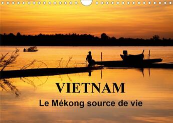 Couverture du livre « Vietnam Le Mékong source de vie (Calendrier mural 2020 DIN A4 horizontal) ; Le Vietnam est traversé par le fleuve Mékong. Sur l'eau, sur les berges, la vie fourmille de toutes parts... (Calendrier mensuel, 14 Pages ) » de Michel Denis aux éditions Calvendo