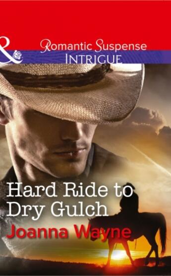 Couverture du livre « Hard Ride to Dry Gulch (Mills & Boon Intrigue) (Big 'D' Dads: The Dalt » de Joanna Wayne aux éditions Mills & Boon Series