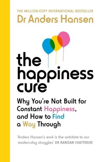 Couverture du livre « THE HAPPINESS CURE - HOW TO HACK YOUR EVOLUTIONARY BRAIN TO FIND PURPOSE AND FEEL BETTER » de Anders Hansen aux éditions Vermilion