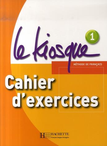 Couverture du livre « Le Kiosque 1 - Cahier d'exercices : Le Kiosque 1 - Cahier d'exercices » de Celine Himber et Fabienne Gallon et Charlotte Rastello aux éditions Hachette Fle